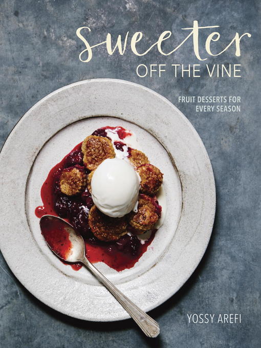 Title details for Sweeter off the Vine by Yossy Arefi - Available